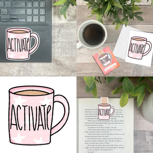 Activate Coffee Mug... Vinyl Sticker, Magnetic Bookmark, & Notecard MB52