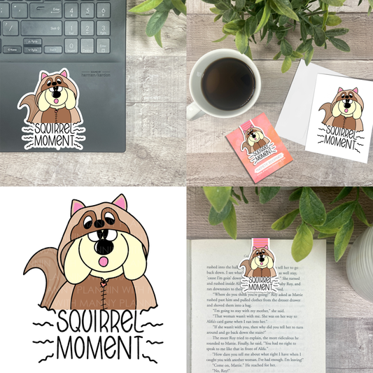 Squirrel Moment... Vinyl Sticker, Magnetic Bookmark, & Notecard MB76